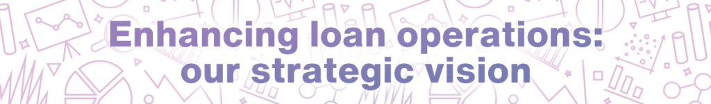 enhancing loan operations our strategic vision