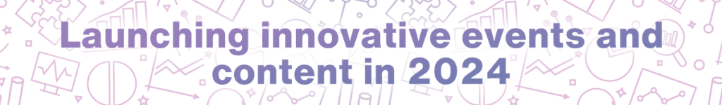 launching innovative events and content in 2024