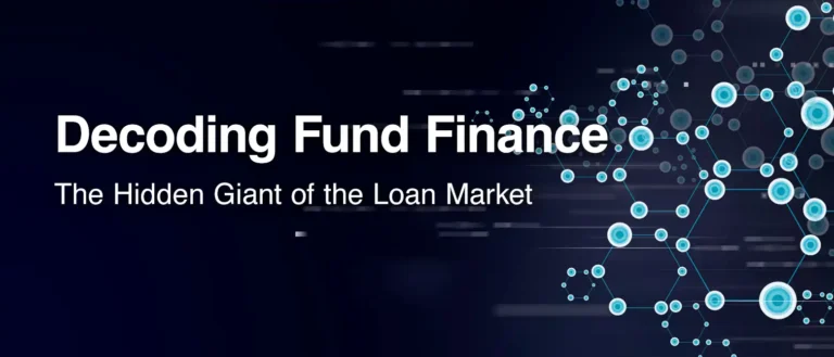 Decoding Fund Finance The Hidden Giant of the Loan Market